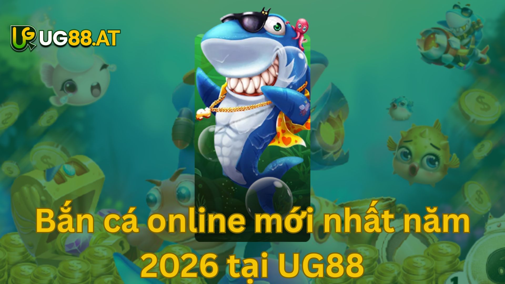 Bắn cá online mới nhất năm 2026 tại UG88